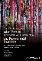 The Wiley Handbook on What Works for Offenders with Intellectual and Developmental Disabilities