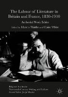 The Labour of Literature in Britain and France, 1830-1910