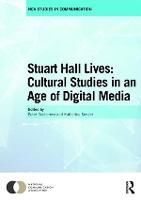 Stuart Hall Lives: Cultural Studies in an Age of Digital Media