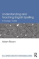 Understanding and Teaching English Spelling
