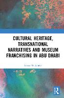 Cultural Heritage, Transnational Narratives and Museum Franchising in Abu Dhabi