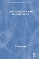 Game Science in Hybrid Learning Spaces