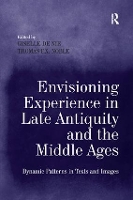 Envisioning Experience in Late Antiquity and the Middle Ages
