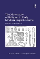 The Materiality of Religion in Early Modern English Drama