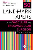 50 Landmark Papers Every Vascular and Endovascular Surgeon Should Know