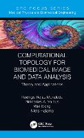 Computational Topology for Biomedical Image and Data Analysis