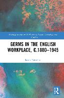 Germs in the English Workplace, c.1880–1945