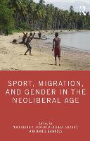 Sport, Migration, and Gender in the Neoliberal Age