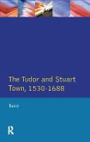 The Tudor and Stuart Town 1530 - 1688