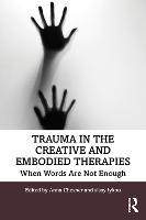 Trauma in the Creative and Embodied Therapies