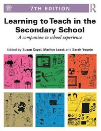 Learning to Teach in the Secondary School: A companion to school experience (Learning to Teach Subjects in the Secondary School Series)