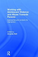 Working with Adolescent Violence and Abuse Towards Parents