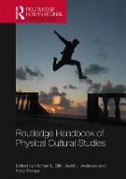 Routledge Handbook of Physical Cultural Studies