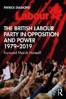The British Labour Party in Opposition and Power 1979-2019