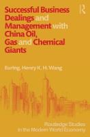 Successful Business Dealings and Management with China Oil, Gas and Chemical Giants