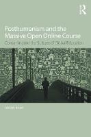 Posthumanism and the Massive Open Online Course