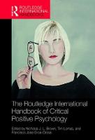 The Routledge International Handbook of Critical Positive Psychology