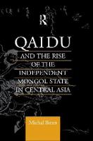 Qaidu and the Rise of the Independent Mongol State In Central Asia