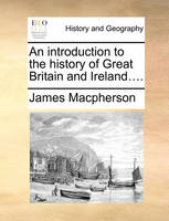 An Introduction to the History of Great Britain and Ireland....