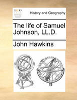 The life of Samuel Johnson, LL.D.