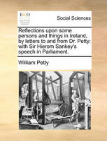 Reflections Upon Some Persons and Things in Ireland, by Letters to and from Dr. Petty