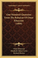 One Hundred Quatrains From The Rubaiyat Of Omar Khayyam (1899)