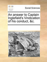 An Answer to Captain Inglefield's Vindication of His Conduct, &c.