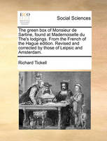 The Green Box of Monsieur de Sartine, Found at Mademoiselle Du The's Lodgings. from the French of the Hague Edition. Revised and Corrected by Those of Leipsic and Amsterdam.