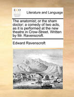 The Anatomist; Or the Sham Doctor