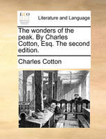 The Wonders of the Peak. by Charles Cotton, Esq. the Second Edition.