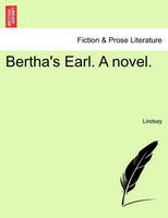 Bertha's Earl. a Novel.