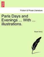 Paris Days and Evenings ... with ... Illustrations.