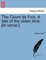 The Count de Foix. a Tale of the Olden Time. [In Verse.]