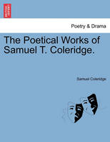 The Poetical Works of Samuel T. Coleridge.