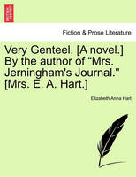 Very Genteel. [A Novel.] by the Author of "Mrs. Jerningham's Journal." [Mrs. E. A. Hart.]