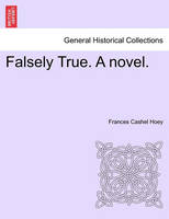 Falsely True. a Novel.