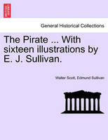 The Pirate ... with Sixteen Illustrations by E. J. Sullivan.