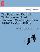 The Poetic and Dramatic Works of Alfred Lord Tennyson. Cambridge edition. (Edited by W. J. Rolfe.).