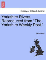 Yorkshire Rivers. Reproduced from the Yorkshire Weekly Post..