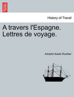 A Travers L'Espagne. Lettres de Voyage.