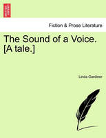 The Sound of a Voice. [A Tale.]