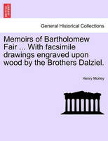 Memoirs of Bartholomew Fair ... With facsimile drawings engraved upon wood by the Brothers Dalziel.