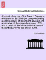 A Historical Survey of the French Colony in the Island of St Domingo