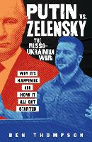 Putin vs. Zelensky: The Russo-Ukrainian War