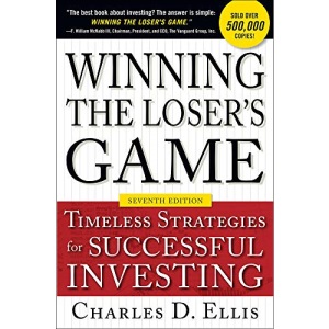 Winning the Loser's Game, Seventh Edition: Timeless Strategies for Successful Investing (PROFESSIONAL FINANCE & INVESTM)