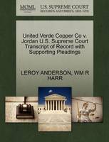 United Verde Copper Co V. Jordan U.S. Supreme Court Transcript of Record with Supporting Pleadings