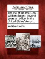 The Life of the Late Gen. William Eaton