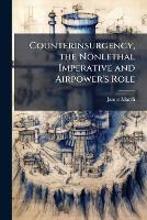 Counterinsurgency, the Nonlethal Imperative and Airpower's Role