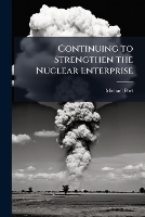 Continuing to Strengthen the Nuclear Enterprise