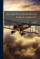 At the Fulcrum of Air Force Identity